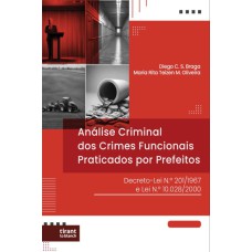 ANÁLISE CRIMINAL DE CRIMES FUNCIONAIS PRATICADOS POR PREFEITOS: decreto-lei n.º 201/1967 e lei n.º 10.028/2000