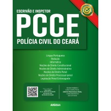 PCCE - ESCRIVÃO E INSPETOR DA POLÍCIA CIVIL DO CEARÁ - 2ª EDIÇÃO