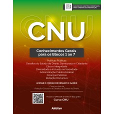 CNU - CONCURSO NACIONAL UNIFICADO: CONHECIMENTOS GERAIS PARA OS BLOCOS DE 1 A 7