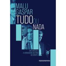 TUDO OU NADA: EIKE BATISTA E A VERDADEIRA HISTÓRIA DO GRUPO X