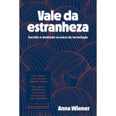 VALE DA ESTRANHEZA: FASCÍNIO E DESILUSÃO NA MECA DA TECNOLOGIA