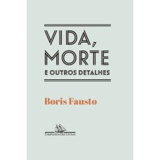 VIDA, MORTE E OUTROS DETALHES