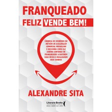 FRANQUEADO FELIZ VENDE BEM: CONHEÇA OS SEGREDOS DO MÉTODO DE ACELERAÇÃO COMERCIAL PROSELLING E DESCUBRA COMO ELE AJUDOU CENTENAS DE FRANQUEADOS A BATEREM SUAS METAS E REALIZAREM SEUS SONHOS