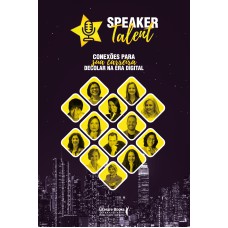 SPEAKER TALENT: CONEXÕES PARA SUA CARREIRA DECOLAR NA ERA DIGITAL