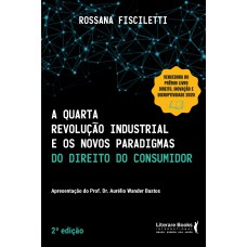 A QUARTA REVOLUÇÃO INDUSTRIAL E OS NOVOS PARADIGMAS DO DIREITO DO CONSUMIDOR