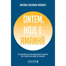 ONTEM, HOJE E AMANHÃ: AS EXPERIÊNCIAS DE UM ESPECIALISTA FINANCEIRO QUE TRANSITA DAS EXATAS ÀS HUMANAS