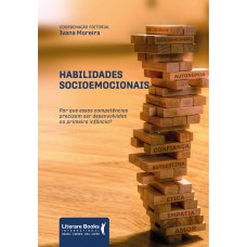 HABILIDADES SOCIOEMOCIONAIS - POR QUE ESSAS COMPETÊNCIAS PRECISAM SER DESENVOLVIDAS NA PRIMEIRA INFÂNCIA?