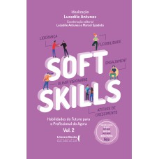 SOFT SKILLS - VOL 2: HABILIDADES DO FUTURO PARA O PROFISSIONAL DO AGORA