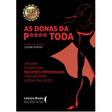 AS DONAS DA P**** TODA: UM LIVRO ESCRITO POR MULHERES EMPODERADAS PARA INSPIRAR OUTRAS MULHERES