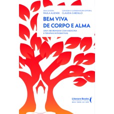 BEM VIVA DE CORPO E ALMA: UMA ABORDAGEM COM MEDICINA E TERAPIAS INTEGRATIVAS