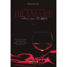 O DESESPERO DO DESEJO: BRAMARE PARIS SANS EIFFEL: VOCÊ JÁ SABE O QUE FARIA POR AMOR: AGORA, O QUE O AMOR FARIA POR VOCÊ?