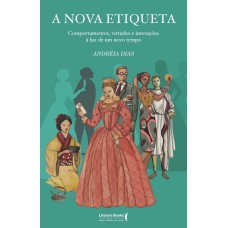 A NOVA ETIQUETA: COMPORTAMENTOS, VIRTUDES E INTERAÇÕES À LUZ DE UM NOVO TEMPO