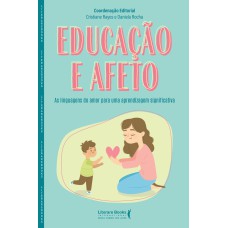 EDUCAÇÃO E AFETO - AS LINGUAGENS DO AMOR PARA UMA APRENDIZAGEM SIGNIFICATIVA