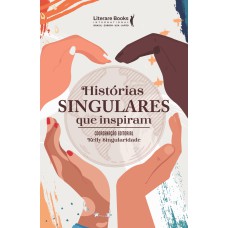 HISTÓRIAS SINGULARES QUE INSPIRAM