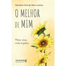 O MELHOR DE MIM - MINHAS RAÍZES, MINHA TRAJETÓRIA