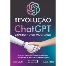 REVOLUÇÃO CHATGPT: CRIANDO NOVOS MILIONÁRIOS