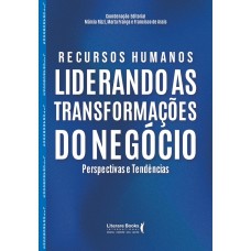 RECURSOS HUMANOS: LIDERANDO AS TRANSFORMAÇÕES DO NEGÓCIO