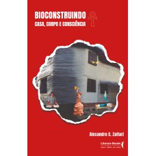 BIOCONSTRUINDO: CASA, CORPO E CONSCIÊNCIA