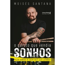 O GAROTO QUE VENDIA SONHOS: PELOS SONHOS QUE QUEM VOCÊ ESTÁ LUTANDO?