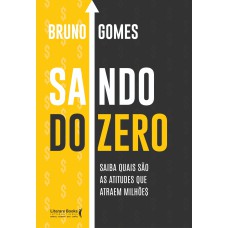 SAINDO DO ZERO: SAIBA QUAIS SÃO AS ATITUDES QUE ATRAEM MILHÕES