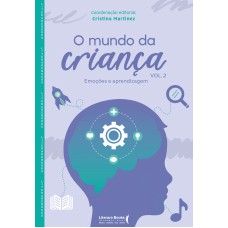 O MUNDO DA CRIANÇA: EMOÇÕES E APRENDIZAGEM - VOL II