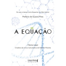 A EQUAÇÃO: DO CAOS À CLAREZA: COMO DESPERTAR SEU LÍDER INTERIOR