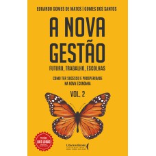 A NOVA GESTÃO - VOLUME 2: FUTURO, TRABALHO, ESCOLHAS