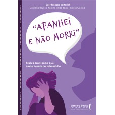 APANHEI E NÃO MORRI: FRASES DA INFÂNCIA QUE AINDA ECOAM NA VIDA ADULTA