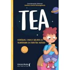 TEA: HISTÓRIAS, CASOS E RELATOS DO TRANSTORNO DO ESPECTRO AUTISTA