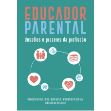 EDUCADOR PARENTAL: DESAFIOS E PRAZERES DA PROFISSÃO