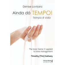 AINDA DÁ TEMPO! TEMPO É VIDA