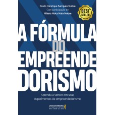 A FÓRMULA DO EMPREENDEDORISMO: APRENDA A VENCER EM SEUS EXPERIMENTOS DE EMPREENDEDORISMO