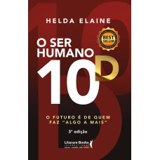 O SER HUMANO 10D: O FUTURO É DE QUEM FAZ 