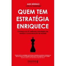 Quem tem estratégia enriquece: Conheça as 47 melhores estratégias de vendas e comunicação do mundo