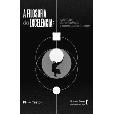 A filosofia da excelência: Estéticas da existência e autoconhecimento