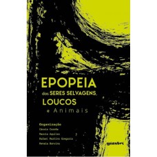 Epopeia dos seres selvagens, loucos e animais