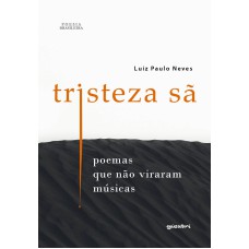 Tristeza Sã - Poemas que não viraram músicas