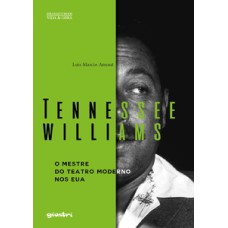 Tennessee Williams - O mestre do teatro moderno Nos EUA