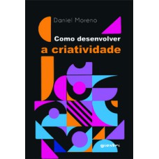 Como desenvolver a criatividade