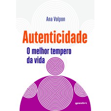 Autenticidade: o melhor tempero da vida