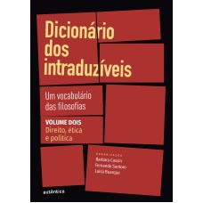 Dicionário dos intraduzíveis Vol. 2 (Direito, ética e política): Um vocabulário das filosofias