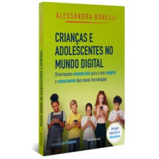 Crianças e adolescentes no mundo digital: orientações essenciais para o uso seguro e consciente das novas tecnologias