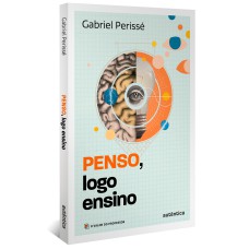 PENSO, LOGO ENSINO (COLEÇÃO O VALOR DO PROFESSOR, VOL. 3)