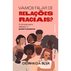 Vamos falar de relações raciais?: Crônicas para debater o antirracismo