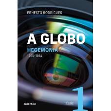 A Globo - Hegemonia: 1965 - 1984