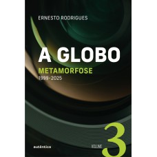 A Globo Vol. 3 - Metamorfose: 1999 - 2025