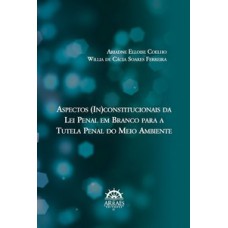 Aspectos (in)constitucionais da lei penal em branco para a tutela penal do meio ambiente