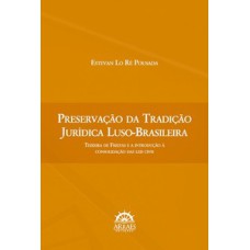 Preservação da tradição jurídica luso-brasileira: Teixeira de Freitas e a introdução à consolidação das leis civis