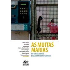 As muitas Marias: olhares sobre o encarceramento feminino