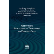 Aspectos do procedimento trabalhista em primeiro grau